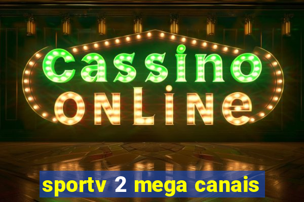 sportv 2 mega canais